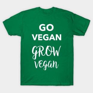 Go Vegan Grow Vegan T-Shirt